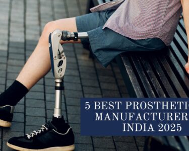 5 Best Prosthetic Leg Manufacturers in India 2025