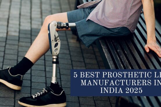 5 Best Prosthetic Leg Manufacturers in India 2025