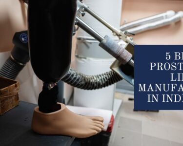 5 Best Prosthetic Limb Manufacturer in India 2025