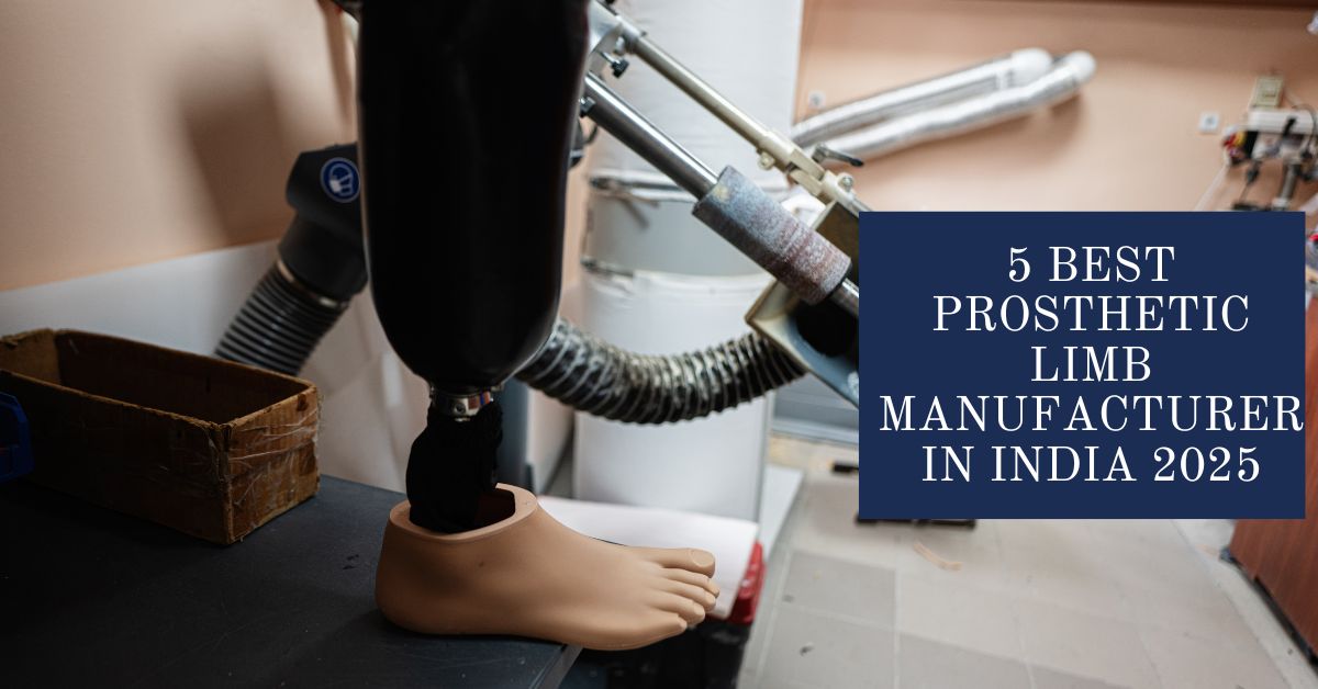 5 Best Prosthetic Limb Manufacturer in India 2025