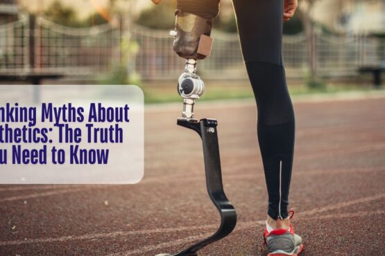 Debunking Myths About Prosthetics The Truth You Need to Know