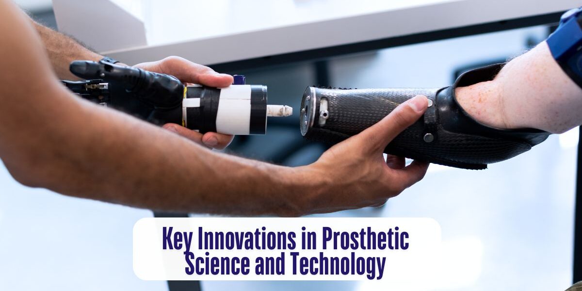 Key Innovations in Prosthetic Science and Technology