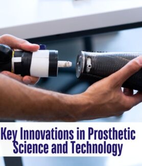 Key Innovations in Prosthetic Science and Technology