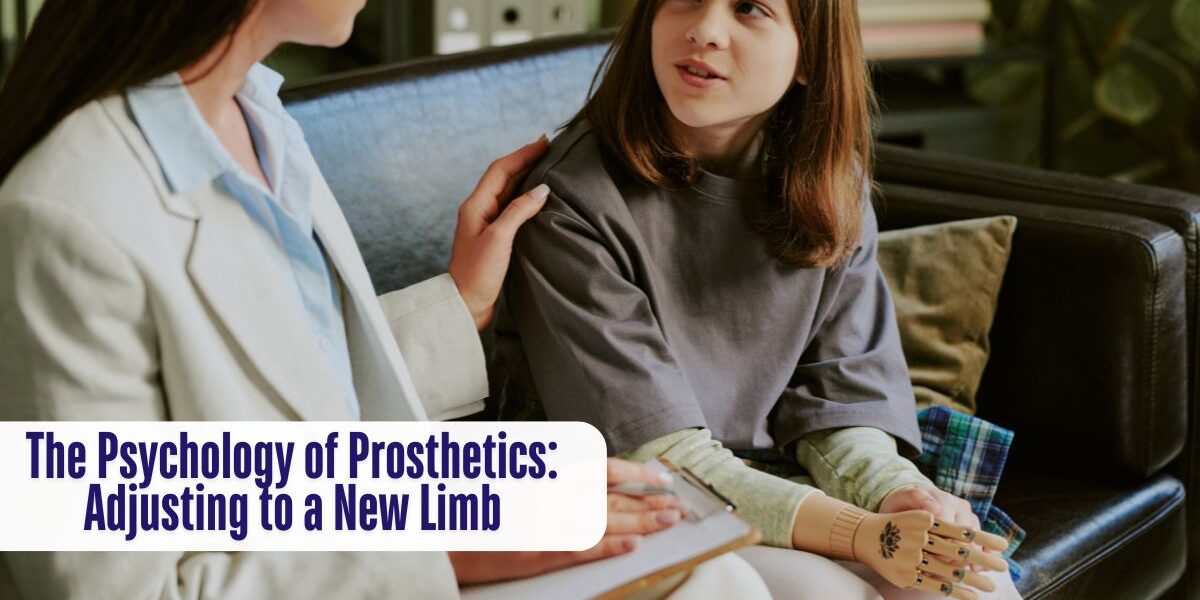 The Psychology of Prosthetics Adjusting to a New Limb