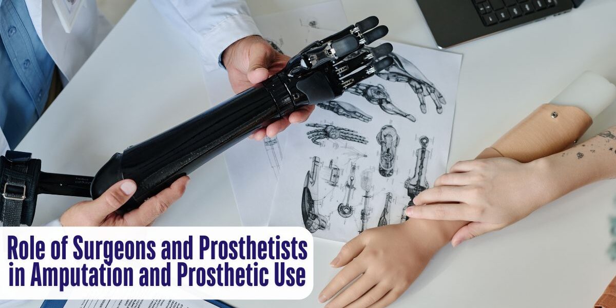 The Role of Surgeons and Prosthetists in Amputation and Prosthetic Use