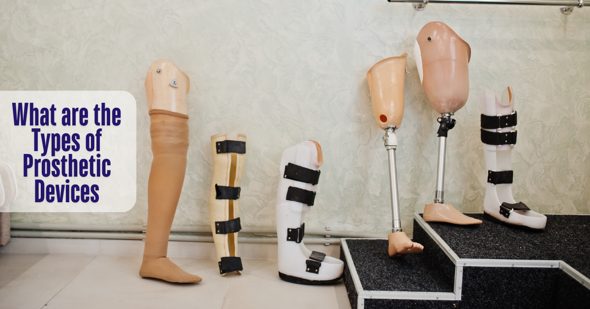 Types of Prosthetic Devices: Upper Limb, Lower Limb, and More