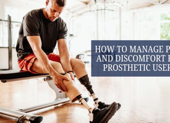 How to Manage Pain and Discomfort for Prosthetic Users