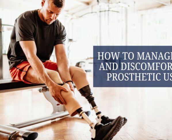 How to Manage Pain and Discomfort for Prosthetic Users