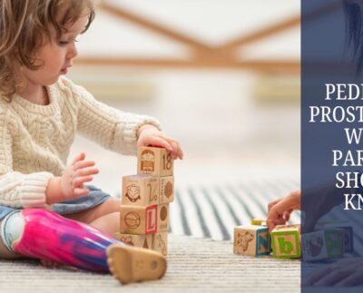 Pediatric Prosthetics What Parents Should Know
