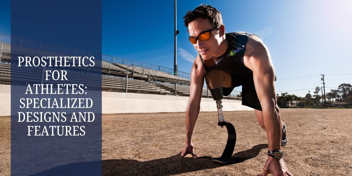 Prosthetics for Athletes Specialized Designs and Features