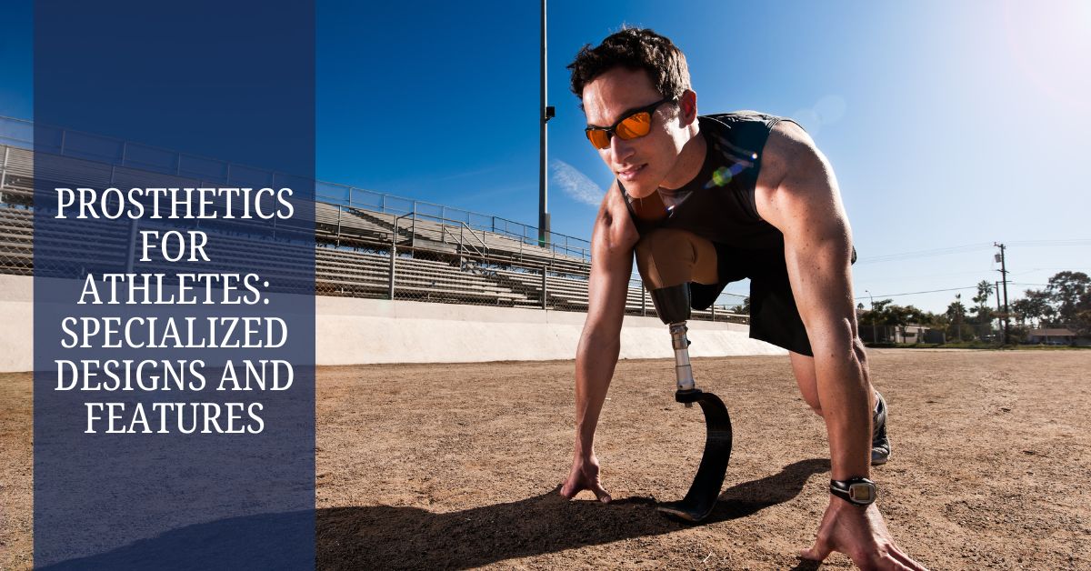 Prosthetics for Athletes: Specialized Designs and Features