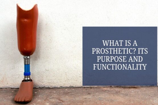 What Is a Prosthetic Its Purpose and Functionality