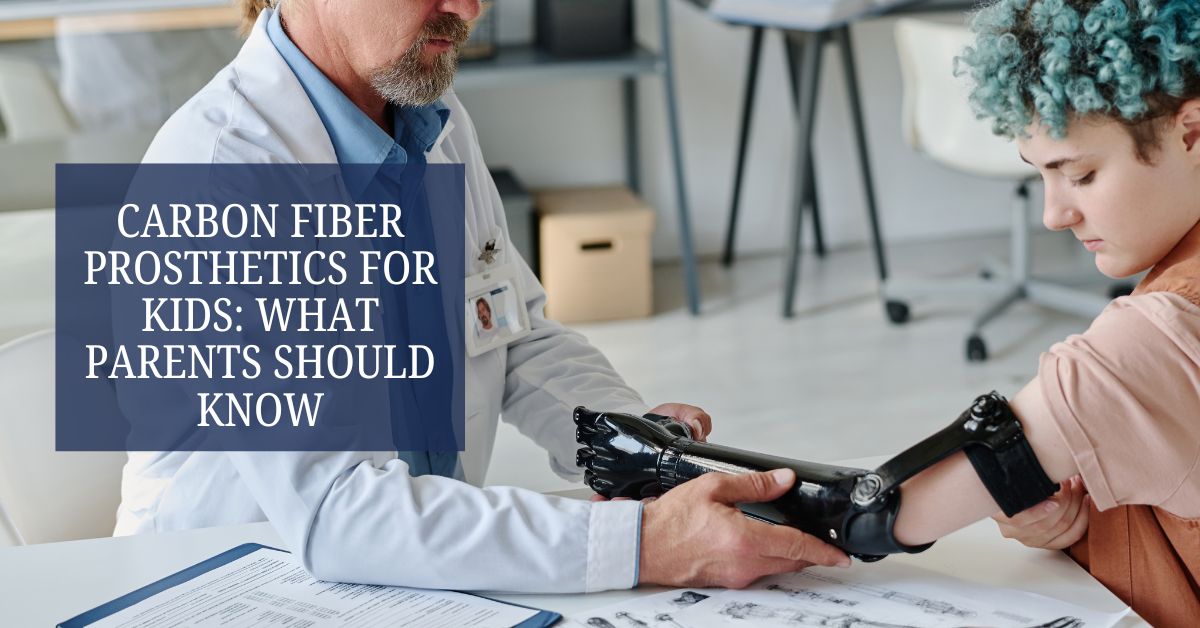 Carbon Fiber Prosthetics for Kids: What Parents Should Know