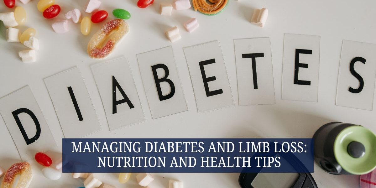 Managing Diabetes and Limb Loss Nutrition and Health Tips