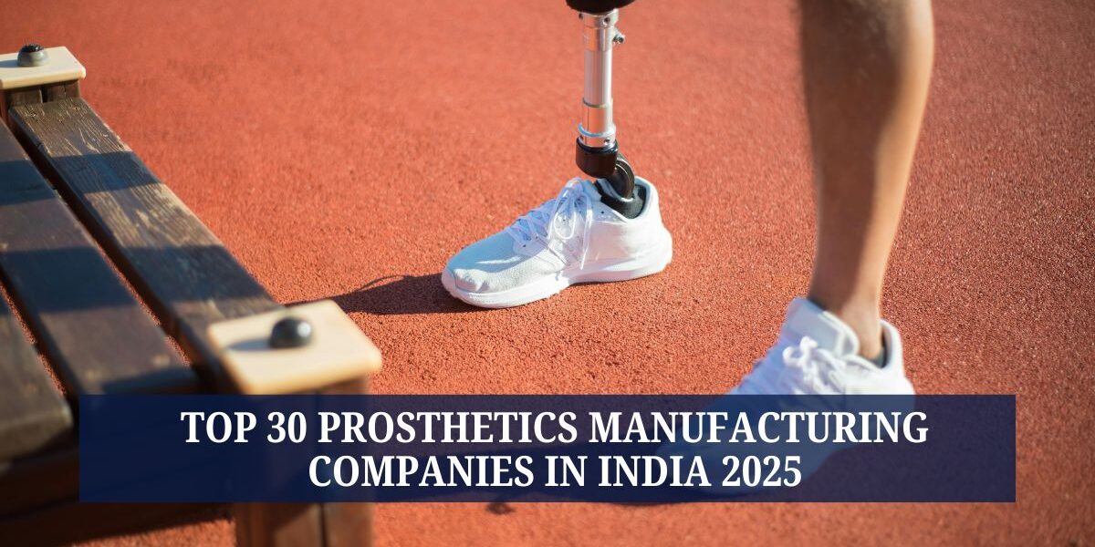 Top 20 Prosthetic Manufacturing Companies in India 2025