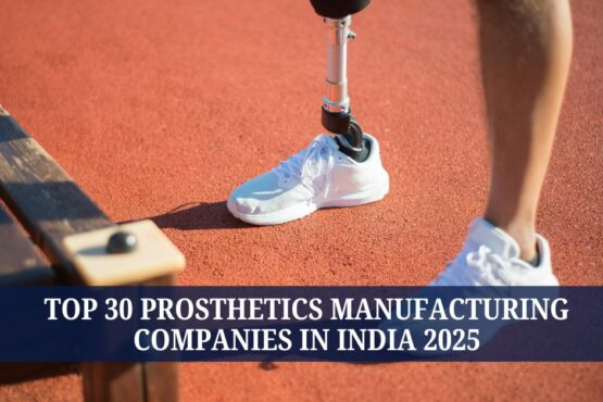 Top 20 Prosthetic Manufacturing Companies in India 2025