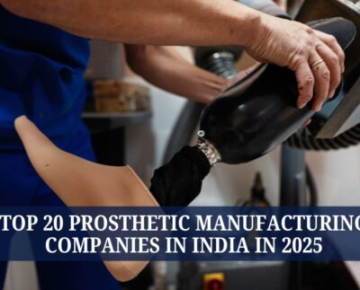 Top 20 Prosthetic Manufacturing Companies in India in 2025