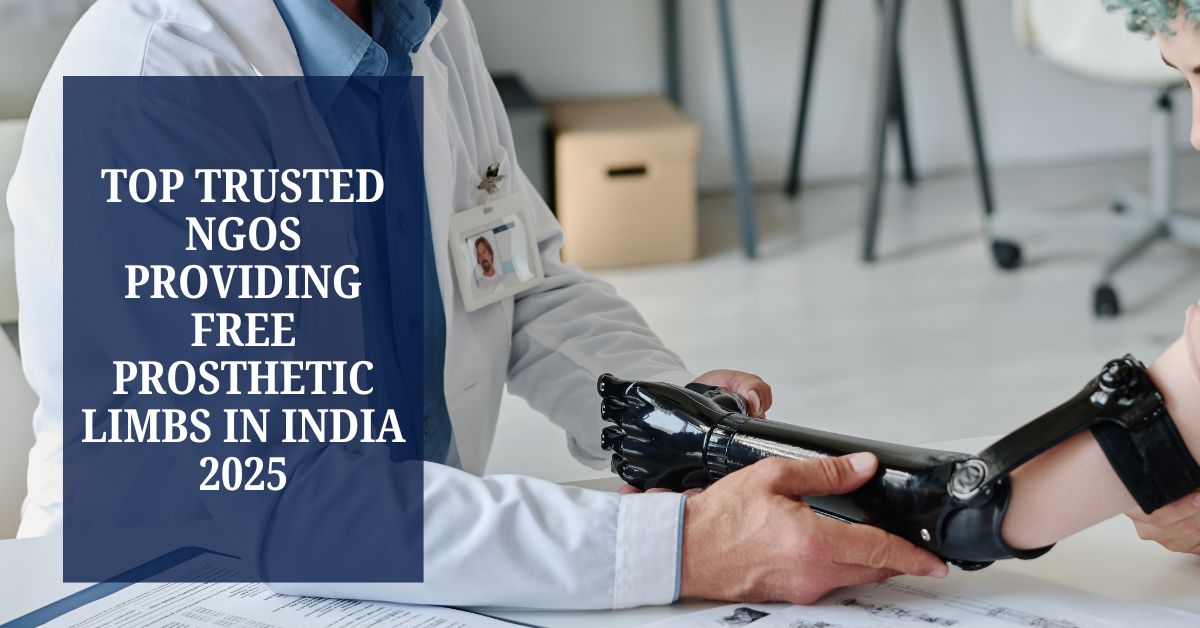 Top Trusted NGOs Providing Free Prosthetic Limbs in India 2025