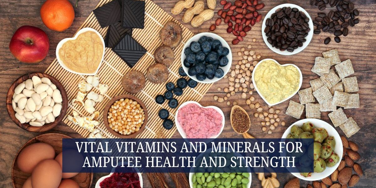 Vital Vitamins and Minerals for Amputee Health and Strength