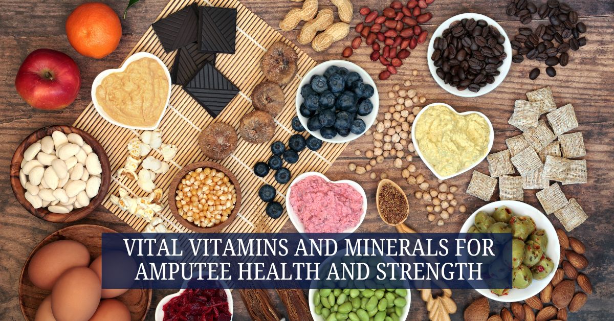 Vital Vitamins and Minerals for Amputee Health and Strength