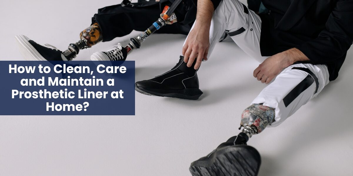 How to Clean, Care and Maintain a Prosthetic Liner at home