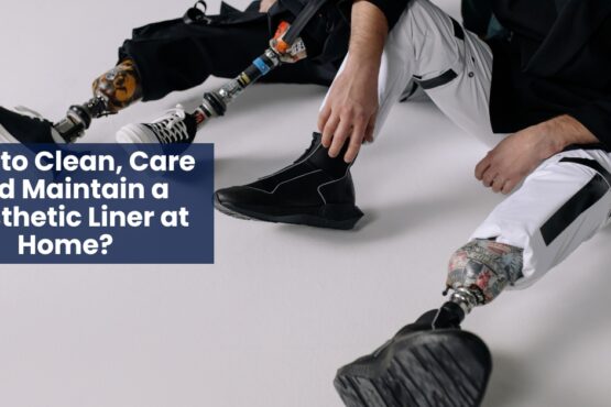 How to Clean, Care and Maintain a Prosthetic Liner at home
