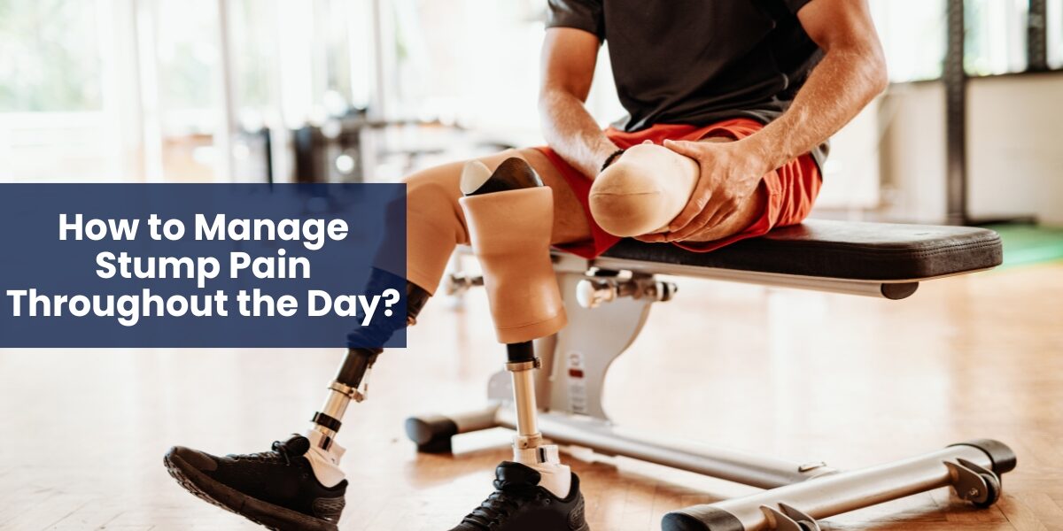 How to Manage Stump Pain Throughout the Day?