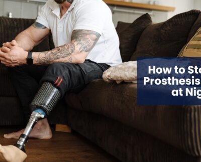 How to Store Your Prosthesis Properly at Night?