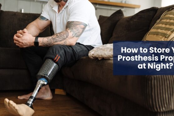 How to Store Your Prosthesis Properly at Night?