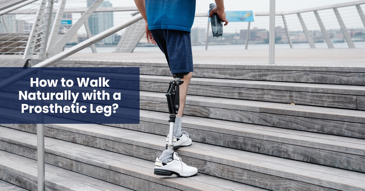 How to Walk Naturally with a Prosthetic Leg?