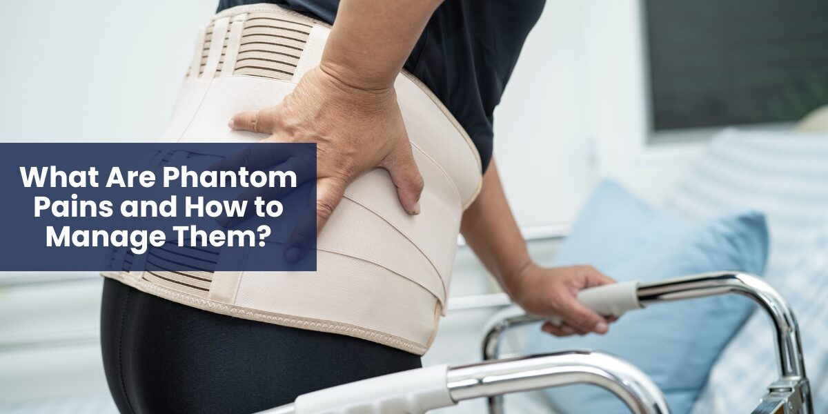 What Are Phantom Pains and How to Manage Them