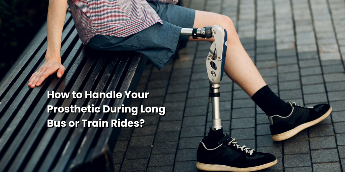Travel Tips for Prosthetic Users on Long Bus & Train Rides