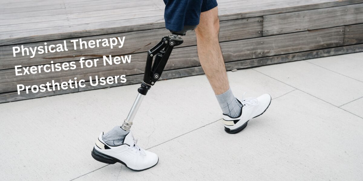 Physical Therapy Exercises for New Prosthetic Users