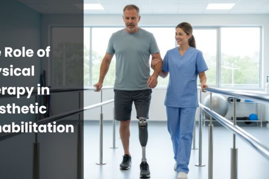 Role of Physical Therapy in Prosthetic Rehabilitation