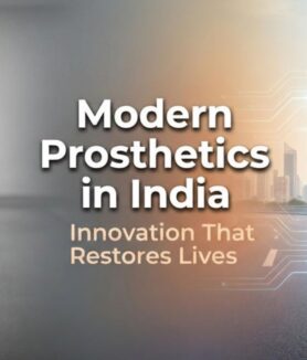 Modern Prosthetic Technology Available in India: Transforming Lives Through Innovation