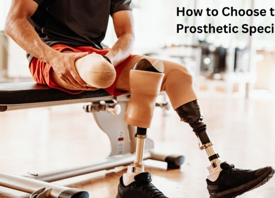 How to Choose the Right Prosthetic Specialist
