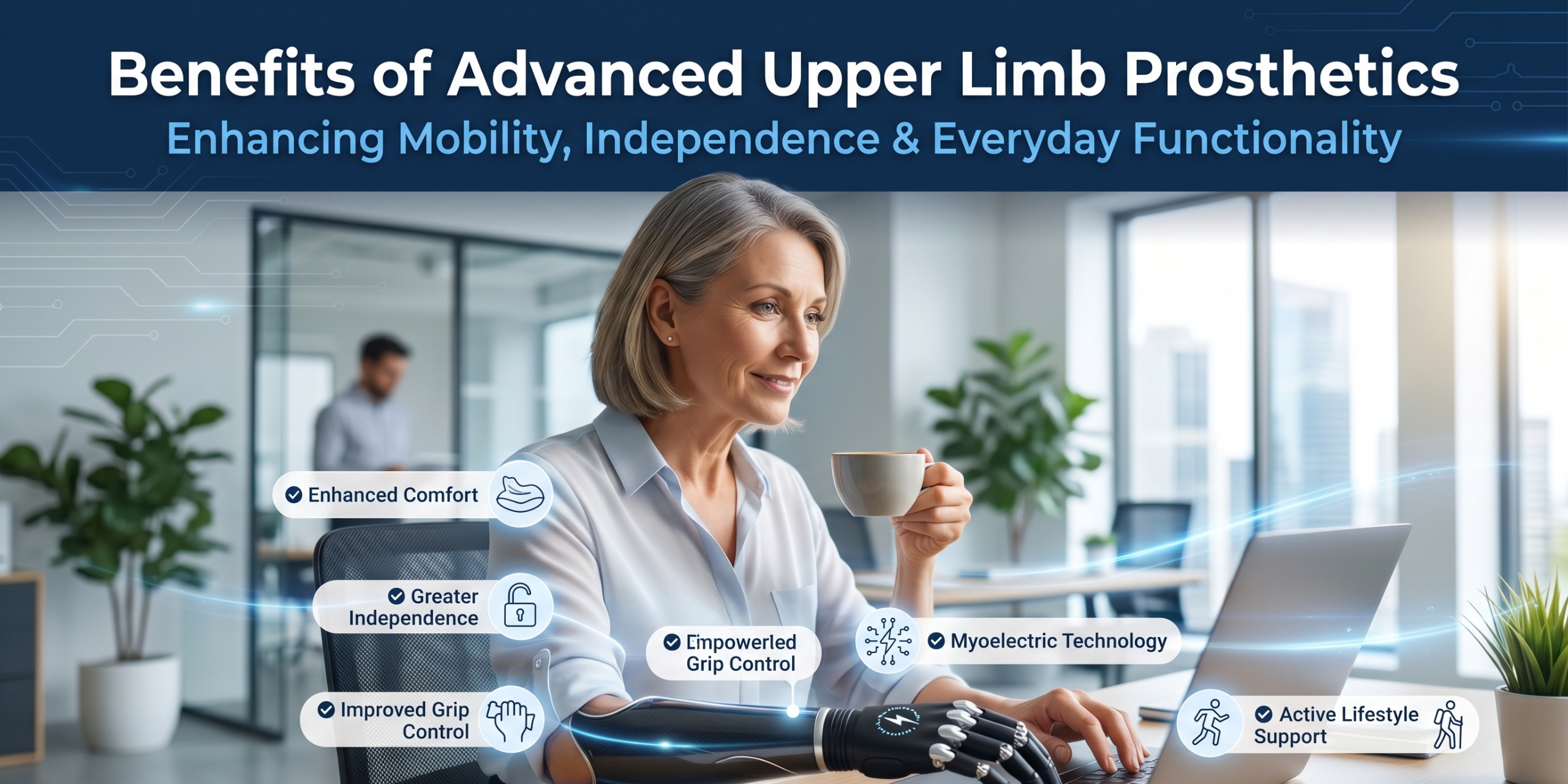 Benefits of Advanced Upper Limb Prosthetics