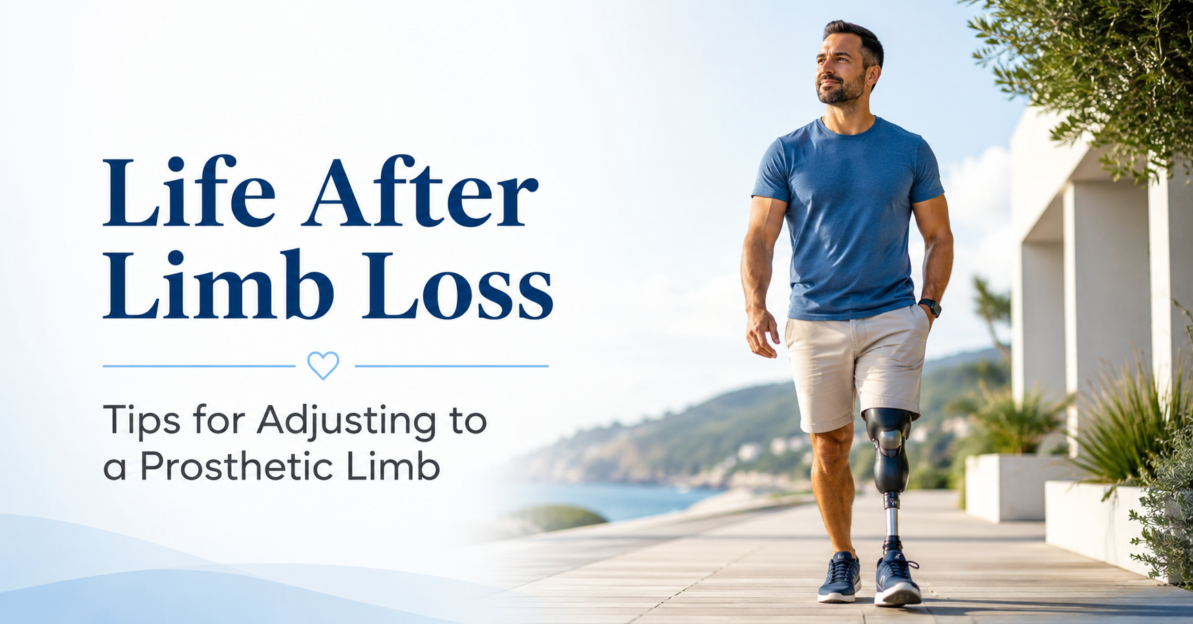 Life After Limb Loss: Tips for Adjusting to a Prosthetic Limb